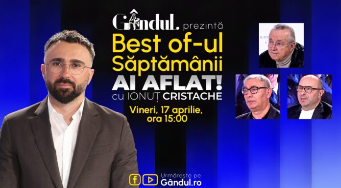 Gândul prezintă Best Of Ai aflat! Cu Ionuț Cristache – vineri, 17 aprilie, de la ora 15.00