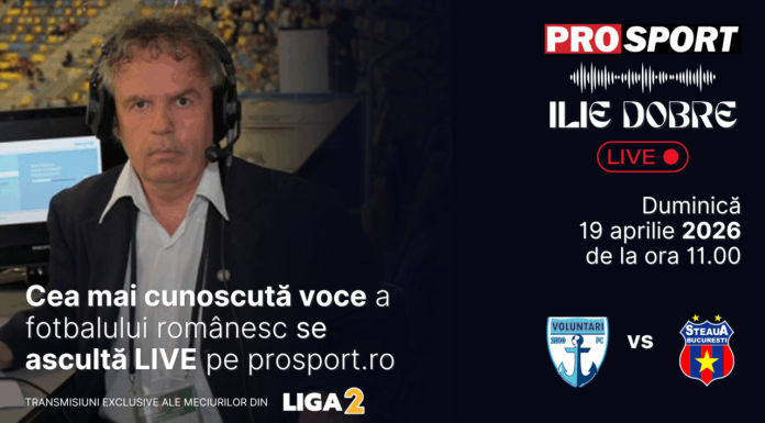 Ilie Dobre comentează LIVE pe ProSport.ro meciul F.C. Voluntari – Steaua, duminică, 19 aprilie 2026, de la ora 11:00