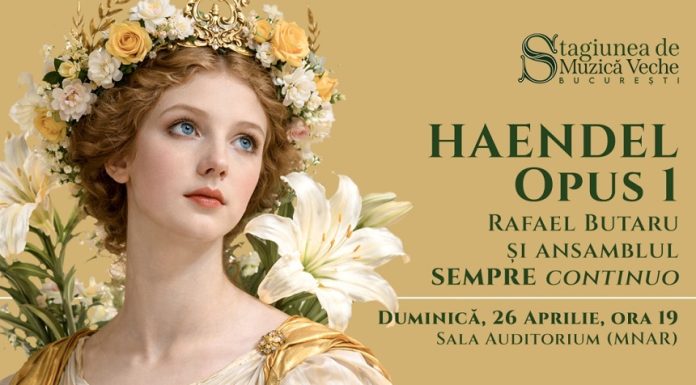 „Integrală” Haendel, la Sala Auditorium a Muzeului Naţional de Artă al României