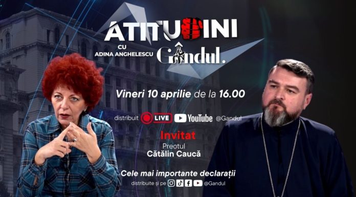 „Atitudini cu Adina Anghelescu” începe vineri, 10 aprilie, de la ora 16:00, live pe Gândul. Invitatul emisiunii este părintele Cătălin Caucă