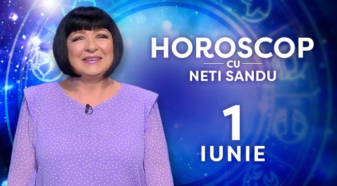 Horoscop 1 iunie 2026, cu Neti Sandu. Se anunță rezultate de top în toate domeniile