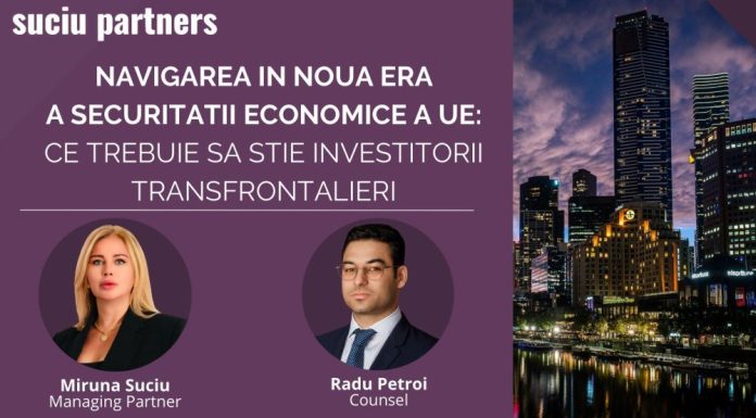 Navigarea în noua eră a securității economice a UE: Ce trebuie să știe investitorii transfrontalieri