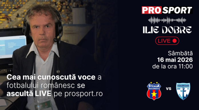 Ilie Dobre comentează LIVE pe ProSport.ro meciul Steaua – F.C. Voluntari, sâmbătă, 16 mai 2026, de la ora 11:00