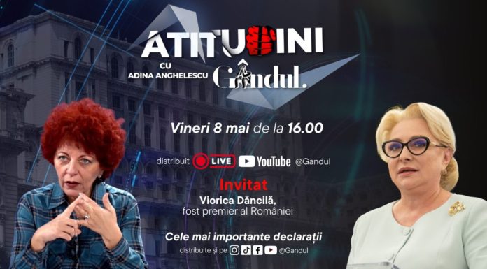 „Atitudini cu Adina Anghelescu”, vineri, 8 mai, de la ora 16:00, live pe Gândul. Invitata emisiunii este Viorica Dăncilă, fost premier al României