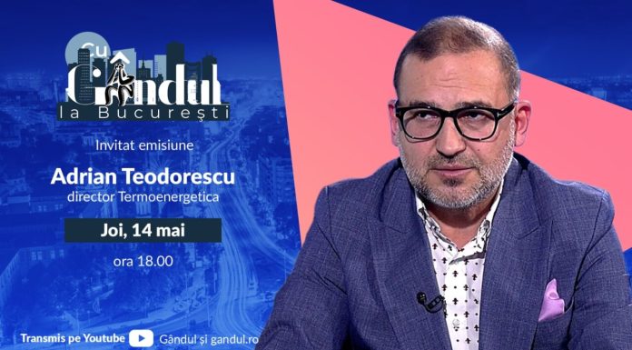 ‘’Cu Gândul la București’’ începe joi, 14 mai, de la ora 18:00. Invitat: Adrian Teodorescu
