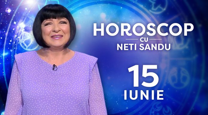 Horoscop 15 iunie 2026, cu Neti Sandu. O să luați o decizie referitoare la viața de cuplu