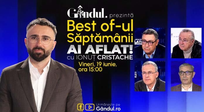 Gândul prezintă Best Of Ai aflat! Cu Ionuț Cristache – vineri, 19 iunie, de la ora 15.00