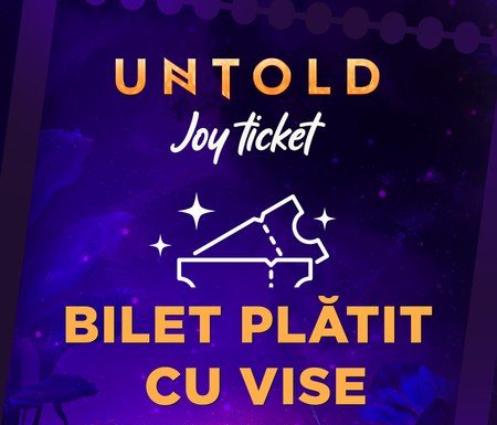UNTOLD lansează Joy Ticket: biletul plătit cu vise, pentru cei care își doresc să ajungă la festival